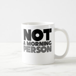 Not a Morning Person Coffee Mug