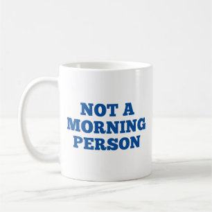 Not A Morning Person Coffee Mug