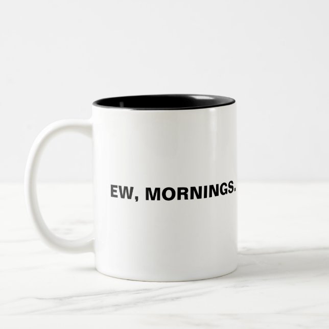 Not a morning person coffee mug | ew, mornings (Left)