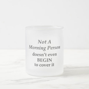 Not A Morning Person Frosted Glass Coffee Mug