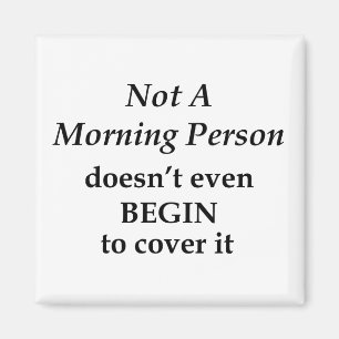 Not A Morning Person Magnet