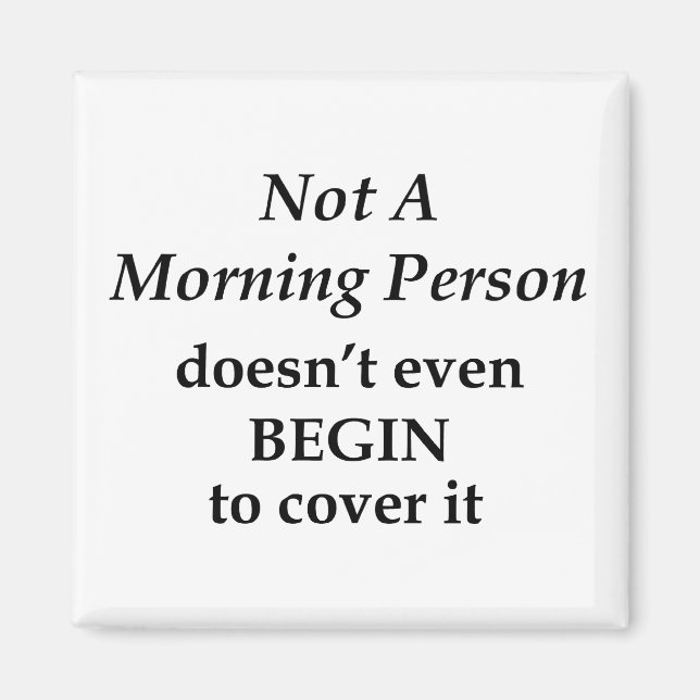 Not A Morning Person Magnet (Front)