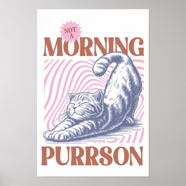 Not a Morning Purrson Cat Stretching Poster (Front)