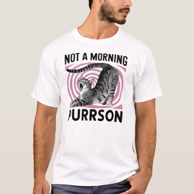 Not a morning purrson  T-Shirt (Front)
