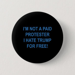 Not A Paid Protester - I Hate Trump For Free 4  6 Cm Round Badge