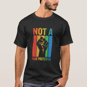 Not A Paid Protester Retro Rainbow Fist T-Shirt