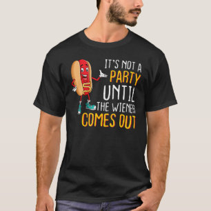Not A Party Until Wiener Comes Out Sausage Party M T-Shirt