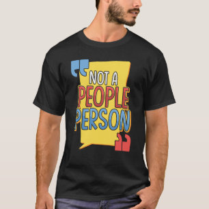 Not a People Person Introver Socially Awkward T-Shirt