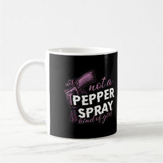 Not A Pepper Spray Kind Of Girl T-Shirt For Women  Coffee Mug