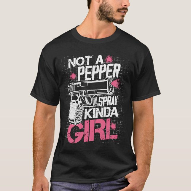 Not A Pepper Spray Kinda Girl Gun Rights Owner Pat T-Shirt (Front)