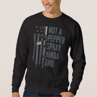 Not A Pepper Spray Kinda Girl Women Gun Owner On B Sweatshirt