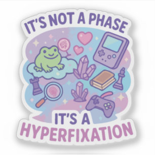 Not A Phase Hyperfixation Humor