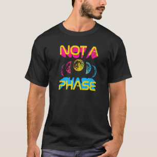 Not A Phase Pan Moon Cycle Witch Lunar Pansexual P T-Shirt