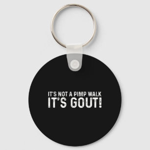 Not A Pimp Walk Gout Funny Medical Sarcastic Humou Key Ring