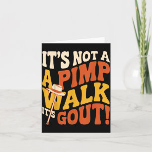 Not A Pimp Walk Gout Humour Old Man Medical Funny Card