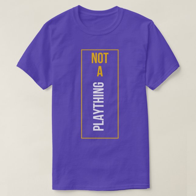 Not A Plaything T-Shirt (Design Front)