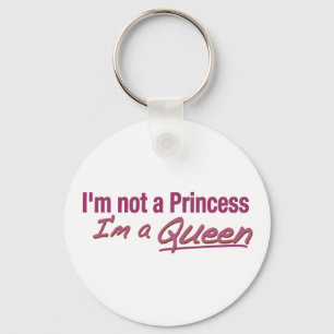 Not a Princess a Queen Key Ring