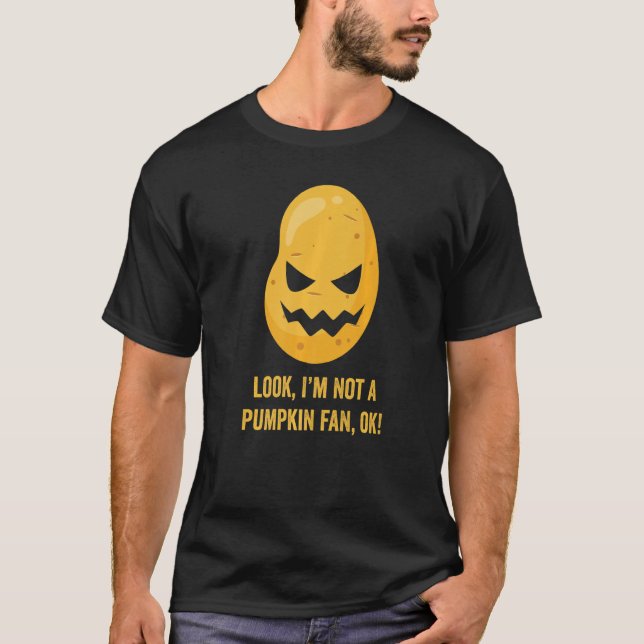 Not A Pumpkin Fan  Halloween Potato Head Pumpkin F T-Shirt (Front)