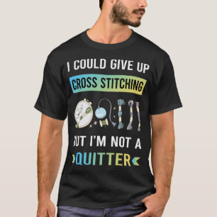 Not A Quitter Cross Stitching T-Shirt