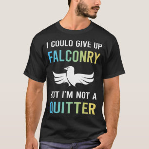 Not A Quitter Falconry Falconer T-Shirt