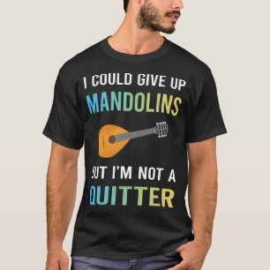 Not A Quitter Mandolin T-Shirt