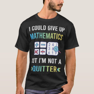 Not A Quitter Mathematics Math Maths T-Shirt