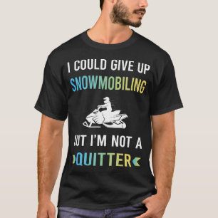 Not A Quitter Snowmobiling Snowmobile T-Shirt