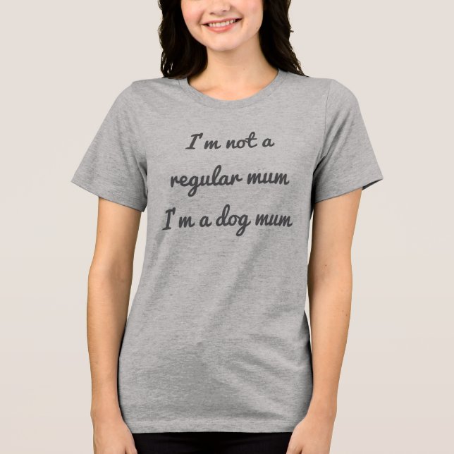 Not a regular mum dog mum t shirt (Front)