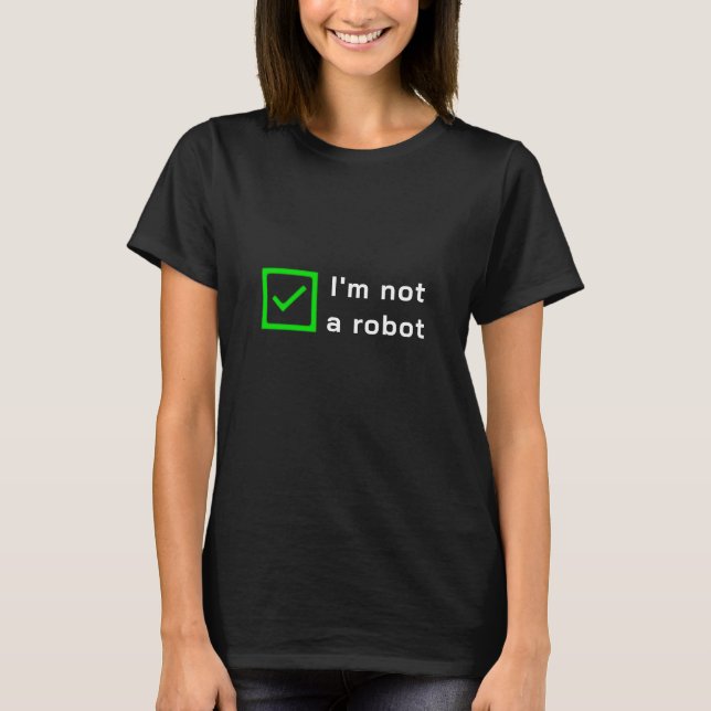 Not a Robot - green (dark) T-Shirt (Front)