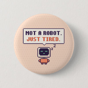 Not A Robot. Just Tired. Funny AI Pixel Button