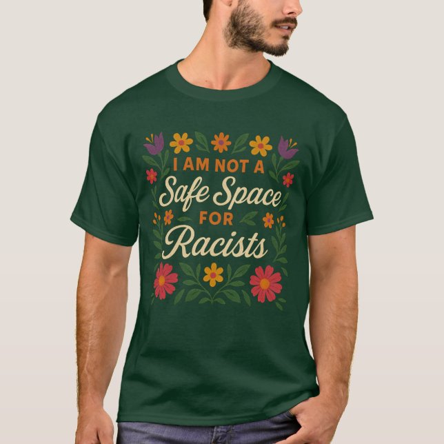 Not a Safe Space for Racists T-Shirt (Front)