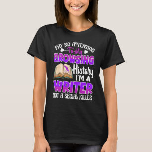 Not A Serial Killer Funny Novelist Writer Author W T-Shirt