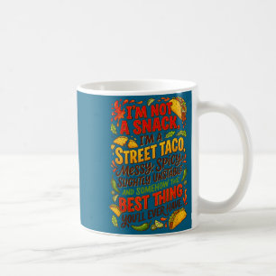 Not a snack a full street taco funny mexican tacos coffee mug