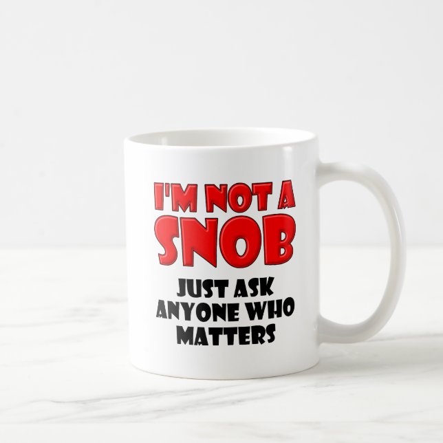 Not a Snob Funny Mug (Right)