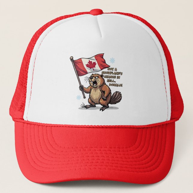 Not a Snowflakes Chance, Beaver, Canadian Flag,    Trucker Hat (Front)