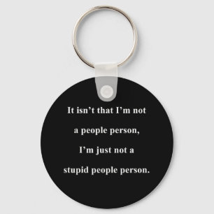 NOT A STUPID PEOPLE PERSON FUNNY INSULTS SAYINGS KEY RING