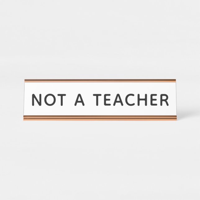 Not a Teacher Funny Home Office Desk  Desk Name Plate (Front)