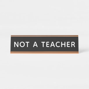 Not a Teacher Funny Home Office Desk Name Plate