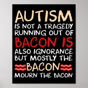 Not A Tragedy No Bacon Is Funny Autism Awareness S Poster