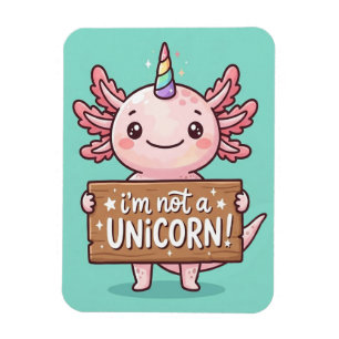 Not A Unicorn Axolotl Magnet - Custom Rainbow Gift