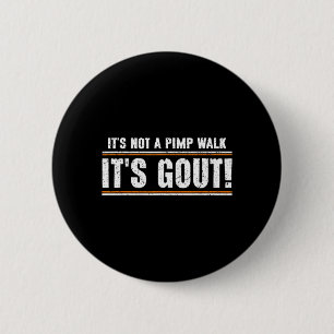Not A Walk Gout Funny Old Man Medical Humour 6 Cm Round Badge