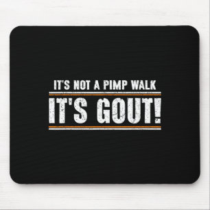 Not A Walk Gout Funny Old Man Medical Humour Mouse Mat