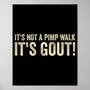 Not A Walk Gout Funny Old Man Medical Humour Poster