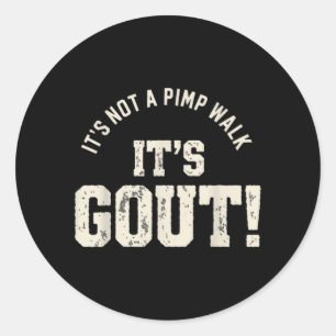 Not A Walk Gout Humour Old Man Medical Funny Classic Round Sticker