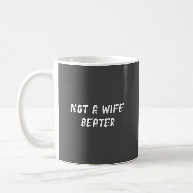 Not a Wife Beater Coffee Mug (Left)