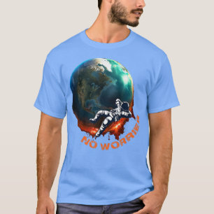 Not a Worry for Astronauts Relaing Orbitally T-Shirt