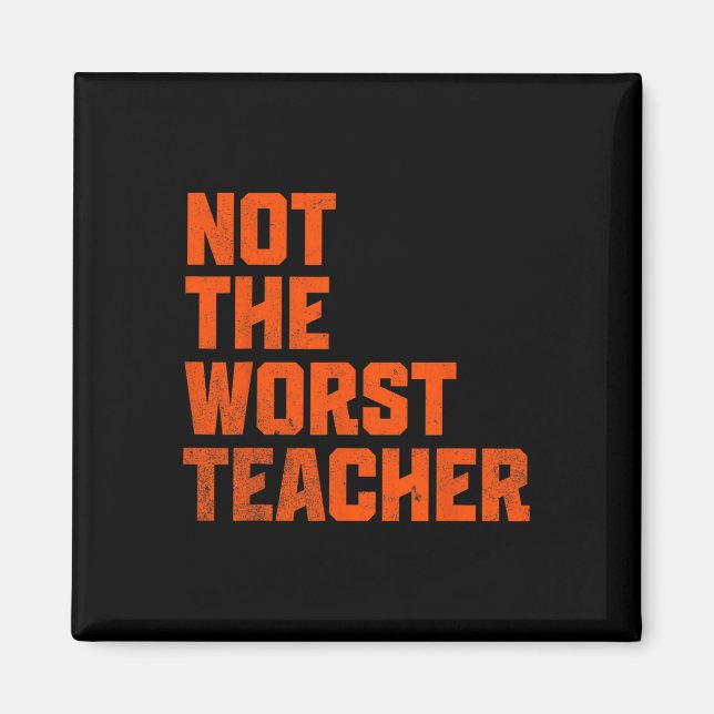 Not A Worst Teacher Funny Sarcastic Saying  Magnet (Front)