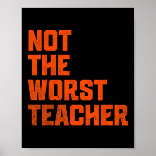 Not A Worst Teacher Funny Sarcastic Saying Poster
