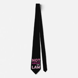 Not Above the Law Feminist Political Protest Tie
