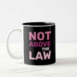Not Above the Law President Trump Corruption  Two-Tone Coffee Mug